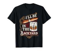 I'll Be in The Backyard Funny Cigar and Bourbon Whiskey T-Shirt