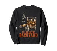 I'll Be In The Backyard Funny Cigar Bourbon Whiskey Lover Sweatshirt