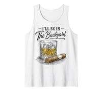 I'll Be in The Backyard Funny Cigar Bourbon Whiskey Lover Tank Top