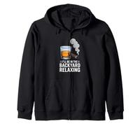 Ill Be In The Backyard Relaxing Whiskey Cigar Zip Hoodie