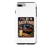 I'll Be in The Backyard Sarcastic Dad Fathers Day BBQ Grill Case for iPhone 7 Plus/8 Plus
