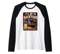 I'll Be in The Backyard Sarcastic Dad Fathers Day BBQ Grill Raglan Baseball Tee