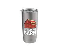 I'll Be in The Barn Stainless Steel Insulated Tumbler