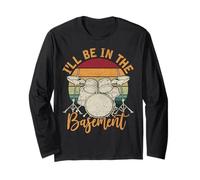I'll Be in The Basement Drumming Lover Drummers Men Drum Set Long Sleeve T-Shirt