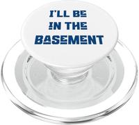 I'll Be in the Basement, Funny Dad Husband PopSockets PopGrip for MagSafe
