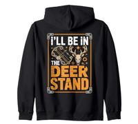 I'll Be in the Deer Stand Deer Hunting Hunter Zip Hoodie