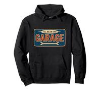 I'll Be In The Garage Funny Mechanic Shop Pullover Hoodie