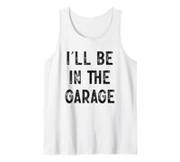 I'll Be In The Garage Hobby Workshop Tank Top