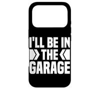 I'll Be In The Garage If You Need Me I Will Be In My Garage Case for iPhone 17 Pro