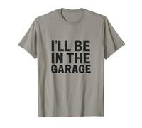 I'll Be in The Garage T-Shirt