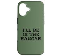 I'll Be In The Hangar Text Design for Aviation Enthusiasts Case for iPhone 16