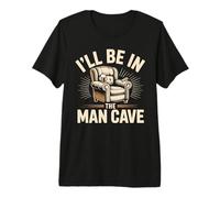I'll Be in the Man Cave Man Cave King Retreat Premium T-Shirt