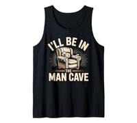 I'll Be in the Man Cave Man Cave King Retreat Tank Top