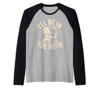 I'll Be in the Patio Patio Lounger Backyard Raglan Baseball Tee