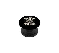 I'll Be in the Pool Hall Pool Shark Billiards PopSockets Adhesive PopGrip