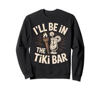 I'll Be in the Tiki Bar Backyard Tiki Cocktails Sweatshirt