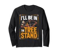 I'll Be in the Tree Stand Deer Hunting Bow Hunter Long Sleeve T-Shirt