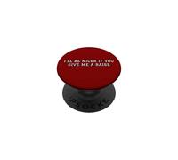 I'll Be Nicer If You Give Me A Raise Office Humor PopSockets Adhesive PopGrip