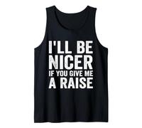 I'll Be Nicer If You Give Me A Raise Office Humor Tank Top