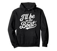 I'll Be On The Boat Boating Sailboat Yacht Captain Pullover Hoodie