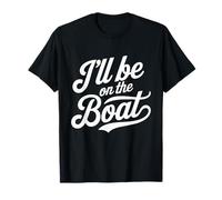 I'll Be On The Boat Boating Sailboat Yacht Captain T-Shirt