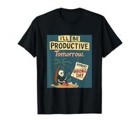 I'll Be Productive Tomorrow Dark Humor Design T-Shirt
