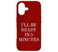 I'll Be Ready in 5 Minutes Funny White Lie Party Always Late Case for iPhone 17