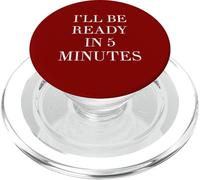 I'll Be Ready in 5 Minutes Funny White Lie Party Always Late PopSockets PopGrip for MagSafe