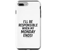 I'll be responsible when my Monday ends Case for iPhone 7 Plus/8 Plus