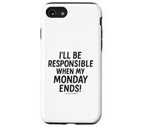 I'll be responsible when my Monday ends Case for iPhone SE (2020) / 7 / 8