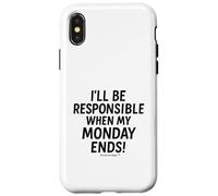 I'll be responsible when my Monday ends Case for iPhone X/XS