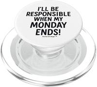 I'll be responsible when my Monday ends PopSockets PopGrip for MagSafe