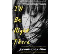 I'll Be Right There: A Novel