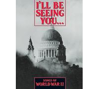 I'll Be Seeing You... The Songs of the Second World War (World War 2)