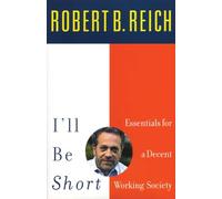 I'll Be Short: Essentials for a Decent Working Society