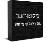 I'Ll Be There For You When The Rain Starts To Pour New Home Decor Rustic Gift Ideas Wood Sign Desk Shelf Farmhouse Room Decorations 5 × 5 Inch
