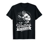I'll Be Waiting for You at Home Baseball T-Shirt
