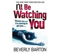 I'LL BE WATCHING YOU: A Chilling Crime Thriller and Sensual Suspense Novel for Adults