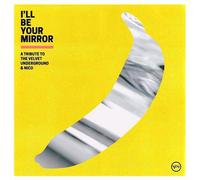 Ill Be Your Mirror: A Tribute To The Velvet Underground And Nico - Various Artis