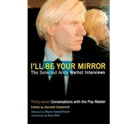 I'll Be Your Mirror: The Selected Andy Warhol Interviews