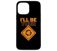 I'll be your | Roundabout sign | Funny Car Joke Case for iPhone 13 Pro Max