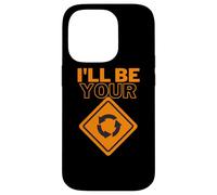 I'll be your | Roundabout sign | Funny Car Joke Case for iPhone 14 Pro