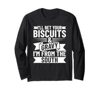 Ill Bet You Biscuits & Gravy Im from The South Long Sleeve T-Shirt
