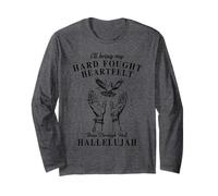 I'll Bring My Hard Fought Heartfelt Been Through Hallelujah Long Sleeve T-Shirt