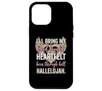 I'll Bring My Hard Fought Heartfelt Hallelujah Case for iPhone 12 Pro Max