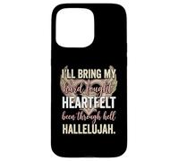 I'll Bring My Hard Fought Heartfelt Hallelujah Case for iPhone 15 Pro Max