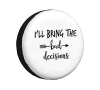 I'Ll Bring The Bad Decisions Funny Tire Cover Universal Protector for Truck, SUV, Trailer, Camper, Rv, 14 inch