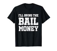 I'll Bring The Bail Money Funny Bar Drinking Party Group T-Shirt
