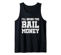I'll Bring The Bail Money Funny Bar Drinking Party Group Tank Top
