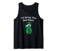 I'll Bring The Bail Money, Funny Joke Alibi Trouble Tank Top